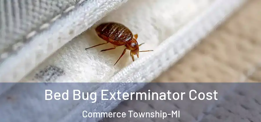 Bed Bug Exterminator Cost Commerce Township-MI