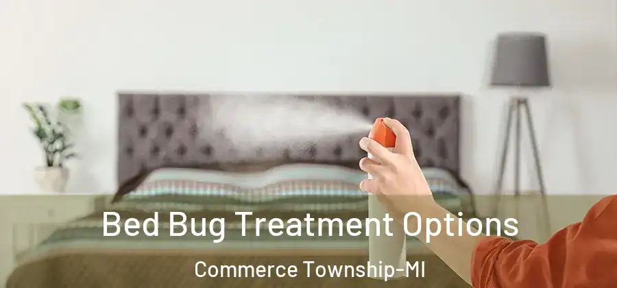  Bed Bug Treatment Options Commerce Township-MI