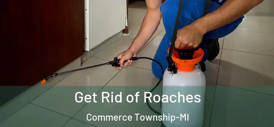  Get Rid of Roaches Commerce Township-MI