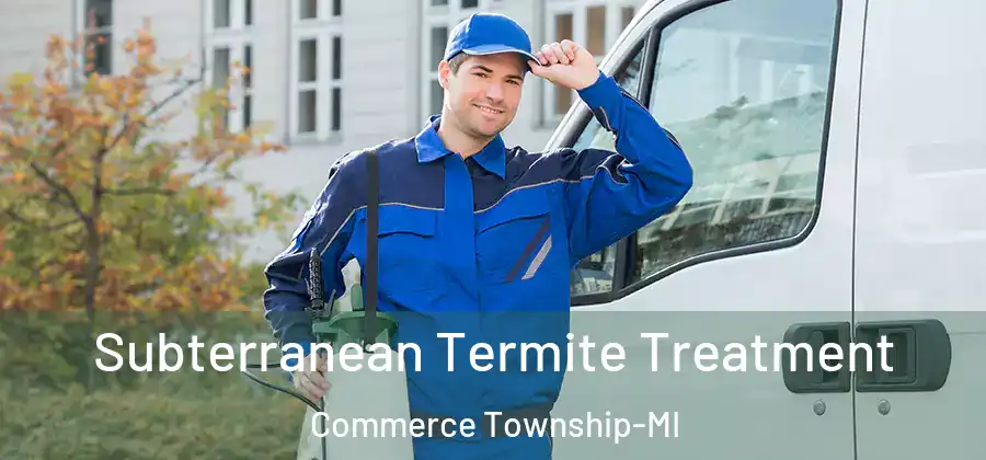  Subterranean Termite Treatment Commerce Township-MI