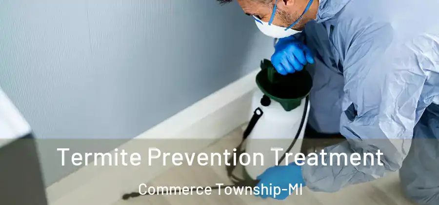 Termite Prevention Treatment Commerce Township-MI